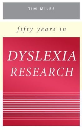 Fifty Years in Dyslexia Research - Timothy R. Miles