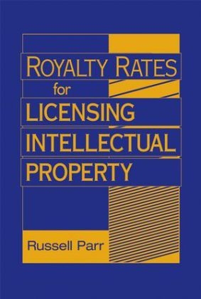Royalty Rates for Licensing Intellectual Property - RL Parr
