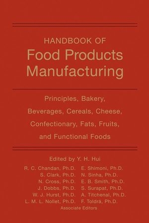 Handbook of Food Products Manufacturing, 2 Volume Set - Y. H. Hui; Ramesh C. Chandan; Stephanie Clark; Nanna A. Cross; Joannie C. Dobbs