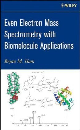 Even Electron Mass Spectrometry with Biomolecule Applications - BM Ham