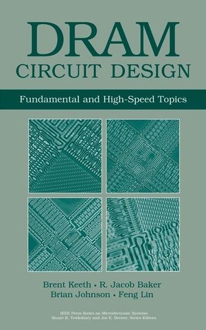 DRAM Circuit Design - Brent Keeth, R. Jacob Baker, Brian Johnson, Feng Lin