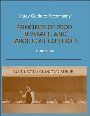 Study Guide to accompany Principles of Food, Beverage, and Labor Cost Controls, 9e - Paul R. Dittmer; J. Desmond Keefe