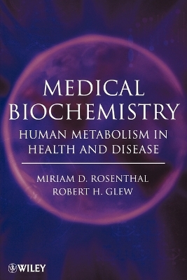 Medical Biochemistry ? Human Metabolism in Health and Disease - MD Rosenthal