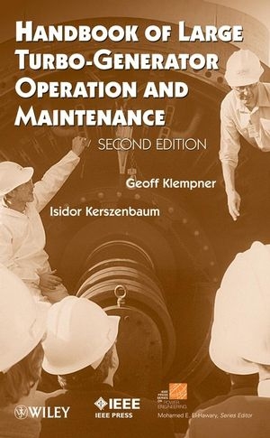 Handbook of Large Turbo–Generator Operation and Maintenance - Geoff Klempner, Isidor Kerszenbaum