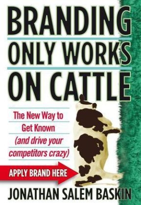 Branding Only Works on Cattle - Jonathan Salem Baskin