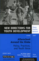 Afterschool Around the Globe: Policy, Practices, and Youth Voice - Jen Hilmer Capece; Andrew Schneider?Munoz; Bonnie Politz