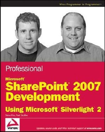 Professional Microsoft SharePoint 2007 Development Using Microsoft Silverlight 2 - Steven Fox, Paul Stubbs
