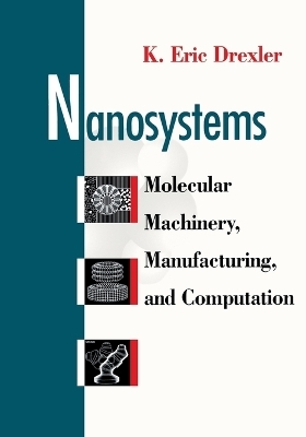 Nanosystems ? Molecular Machinery, Manufacturing & Computation (Paper) - KE Drexler