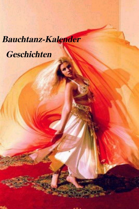 Bauchtanz-Kalender Geschichten - 