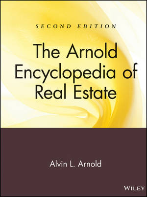 The Arnold Encyclopedia of Real Estate - Alvin L. Arnold
