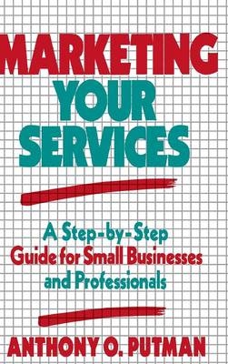 Marketing Your Services - Anthony O. Putman