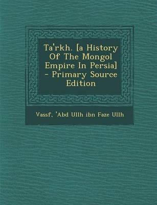 Ta'rkh. [A History of the Mongol Empire in Persia] - 