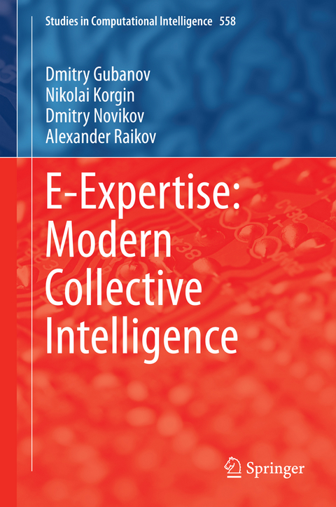 E-Expertise: Modern Collective Intelligence - Dmitry Gubanov, Nikolai Korgin, Dmitry Novikov, Alexander Raikov
