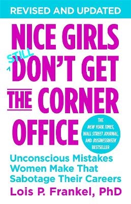 Nice Girls Don't Get The Corner Office - Lois P. Frankel  PhD