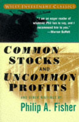 Common Stocks and Uncommon Profits - Philip A. Fisher