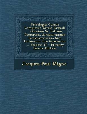Patrologiae Cursus Completus [Series Graeca] - Jacques-Paul Migne