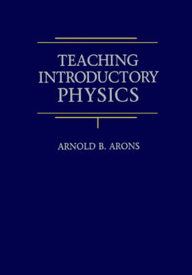 Teaching Introductory Physics - Arnold B. Arons