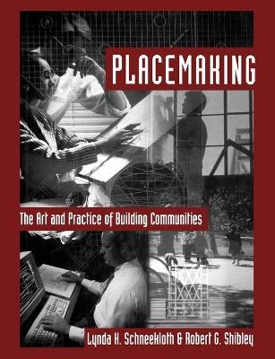Placemaking ? The Art and Practice of Building Communities - LH Schneekloth