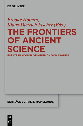 The Frontiers of Ancient Science - Brooke Holmes; Klaus-Dietrich Fischer