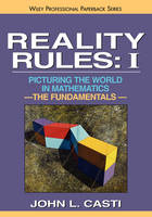 Reality Rules ? I Picturing the World in Mathematics ? The Fundamentals - JL Casti
