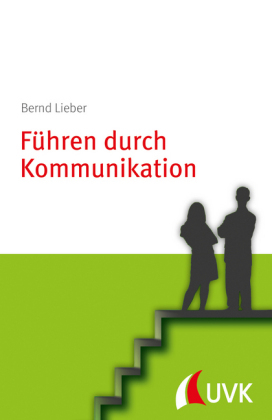 Führen durch Kommunikation - Bernd Lieber