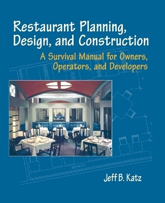 Restaurant Planning, Design, and Construction - Jeff B. Katz
