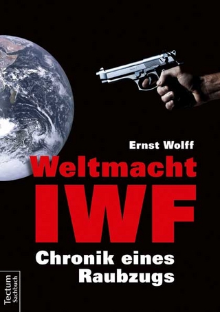 Weltmacht IWF - Ernst Wolff