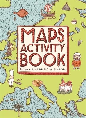 Maps Activity Book - Aleksandra and Daniel Mizielinski