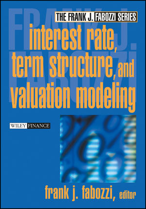 Interest Rate, Term Structure, and Valuation Modeling - Frank J. Fabozzi