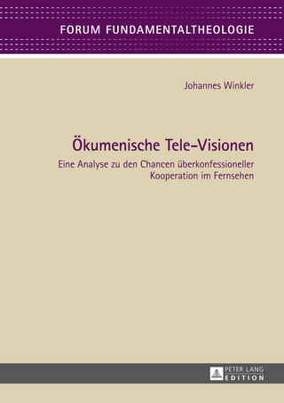 Ökumenische Tele-Visionen: Eine Analyse zu den Chancen überkonfessioneller Kooperation im Fernsehen (Forum Fundamentaltheologie, Band 3)