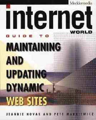 "Internet World's" Guide to Maintaining and Updating Dynamic Web Sites - Jeannie Novak, Pete Markiewicz
