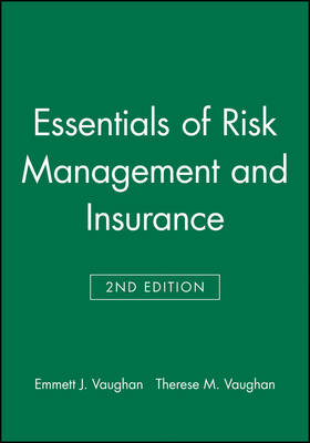 Essentials of Risk Management and Insurance - Emmett J. Vaughan; Therese M. Vaughan