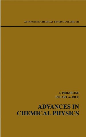 Advances in Chemical Physics, Volume 126 - Ilya Prigogine; Stuart A. Rice