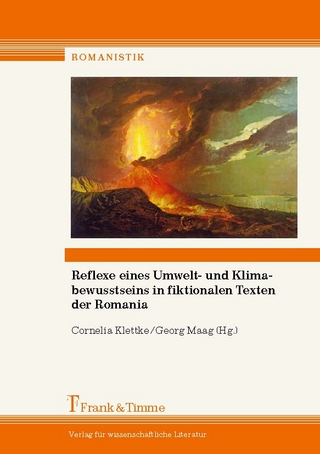 Reflexe eines Umwelt- und Klimabewusstseins in fiktionalen Texten der Romania - Cornelia Klettke; Georg Maag