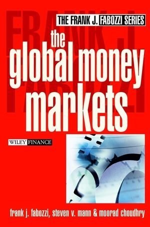 The Global Money Markets - Frank J. Fabozzi; Steven V. Mann; Moorad Choudhry