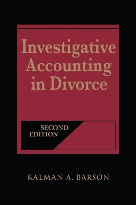 Investigative Accounting in Divorce 2e - KA Barson