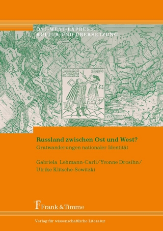 Russland zwischen Ost und West? - Gabriela Lehmann-Carli; Yvonne Drosihn; Ulrike Klitsche-Sowitzki