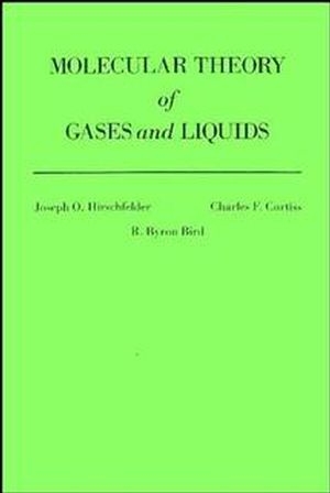 The Molecular Theory of Gases and Liquids - Joseph O. Hirschfelder; Charles F. Curtiss; R. Byron Bird