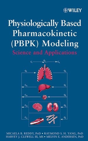 Physiologically Based Pharmacokinetic Modeling - Micaela Reddy; R. S. Yang; Melvin E. Andersen; Harvey J. Clewell III