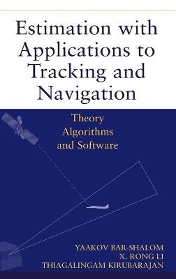 Estimation with Applications to Tracking and Navigation - Yaakov Bar-Shalom, X. Rong Li, Thiagalingam Kirubarajan