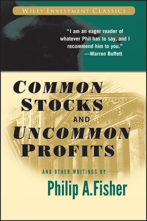 Common Stocks and Uncommon Profits and Other Writings - Philip A. Fisher