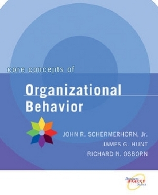 Core Concepts of Organizational Behavior - John R. Schermerhorn; James G. Hunt; Richard N. Osborn