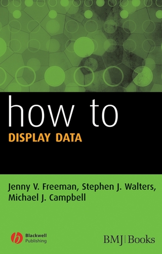 How to Display Data - Jenny V. Freeman; Stephen J. Walters; Michael J. Campbell