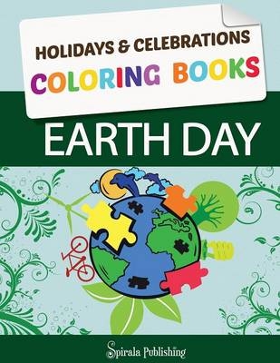 Earth Day Coloring Book - &amp Holidays;  Celebrations Coloring, Spirala Publishing