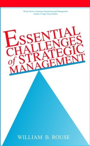 Essential Challenges of Strategic Management - William B. Rouse