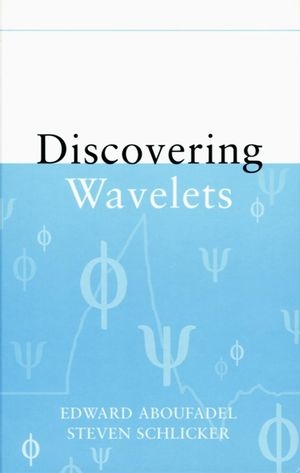 Discovering Wavelets - Edward Aboufadel, Steven Schlicker