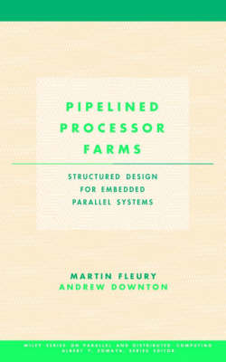Pipelined Processor Farms - Martin Fleury, Andrew Downton