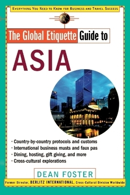 The Global Etiquette Guide to Asia - Dean Foster
