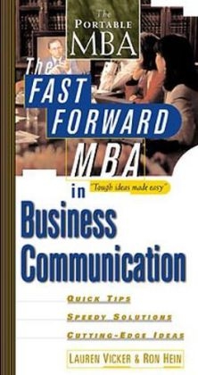 The Fast Forward MBA in Business Communication - Lauren Vicker; Ron Hein