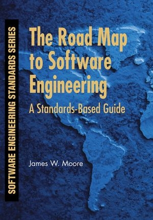 The Road Map to Software Engineering - James W. Moore